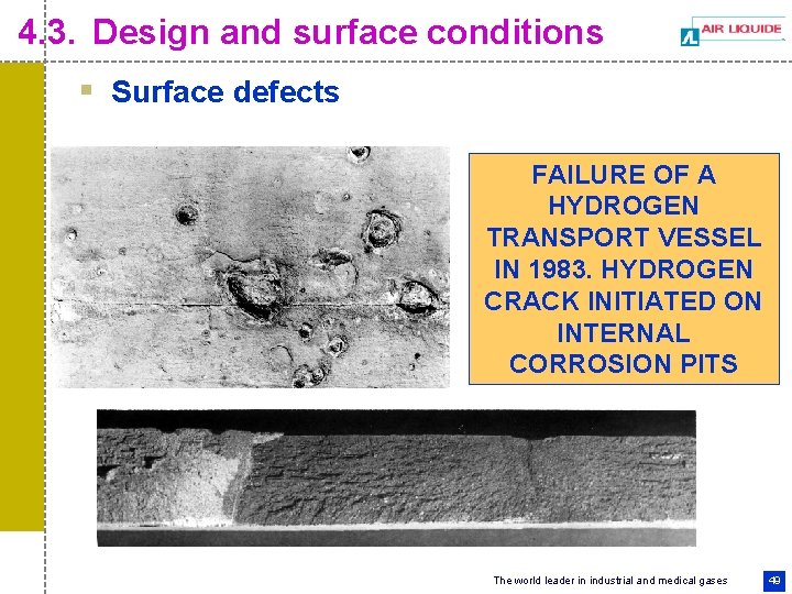 4. 3. Design and surface conditions § Surface defects FAILURE OF A HYDROGEN TRANSPORT