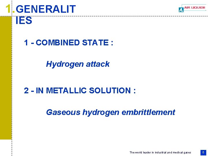 1. GENERALIT IES 1 - COMBINED STATE : Hydrogen attack 2 - IN METALLIC