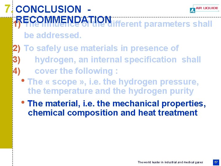 7. CONCLUSION - RECOMMENDATION 1) The influence of the different parameters shall be addressed.