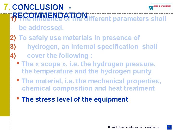 7. CONCLUSION - RECOMMENDATION 1) The influence of the different parameters shall be addressed.