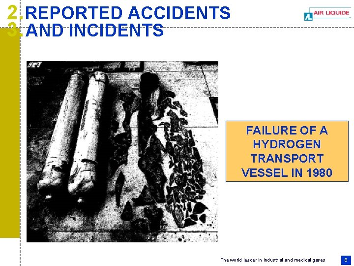 2. REPORTED ACCIDENTS 3. AND INCIDENTS FAILURE OF A HYDROGEN TRANSPORT VESSEL IN 1980