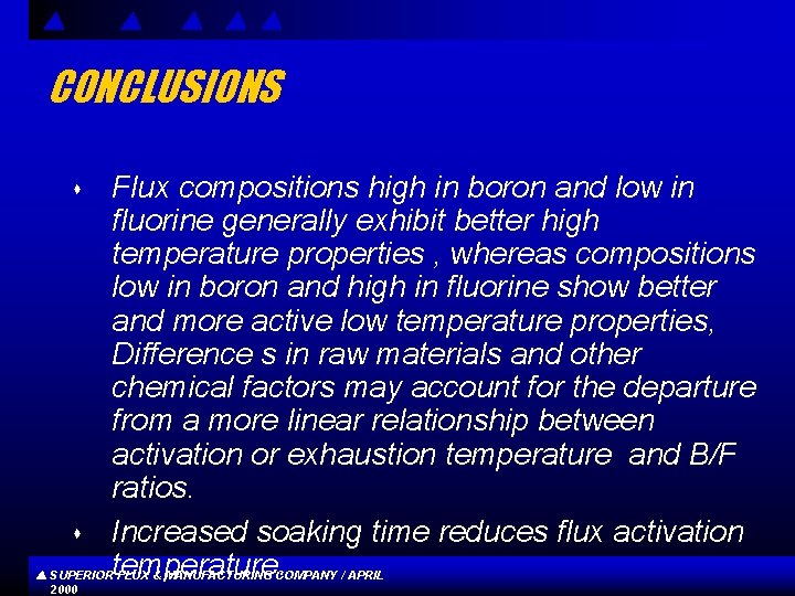 CONCLUSIONS s s Flux compositions high in boron and low in fluorine generally exhibit