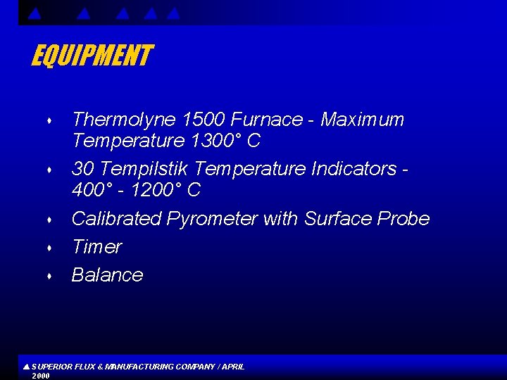 EQUIPMENT s s s Thermolyne 1500 Furnace - Maximum Temperature 1300° C 30 Tempilstik