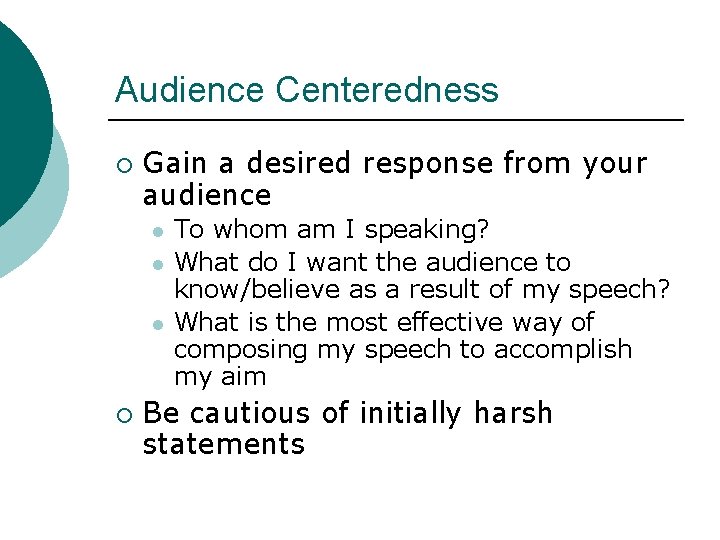 Audience Centeredness ¡ Gain a desired response from your audience l l l ¡ Audience Centeredness ¡ Gain a desired response from your audience l l l ¡