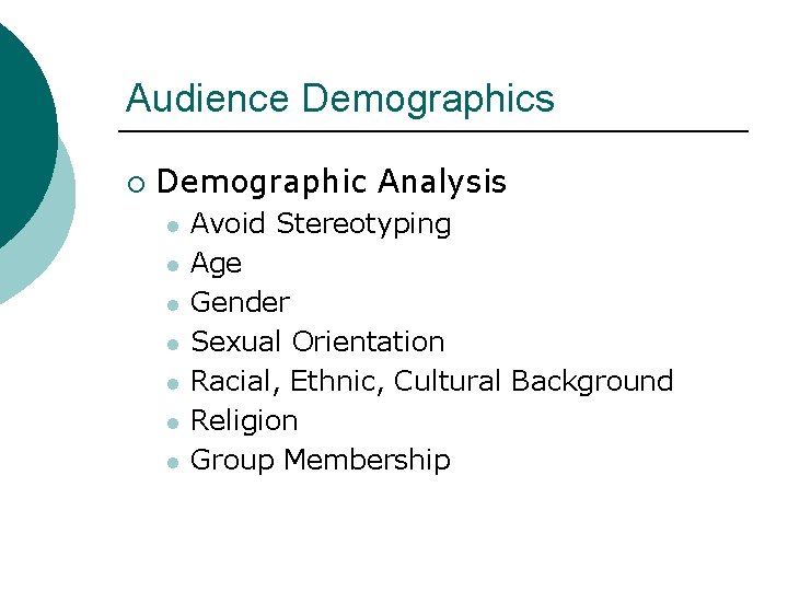 Audience Demographics ¡ Demographic Analysis l l l l Avoid Stereotyping Age Gender Sexual Audience Demographics ¡ Demographic Analysis l l l l Avoid Stereotyping Age Gender Sexual
