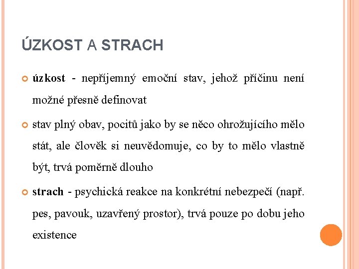 ÚZKOST A STRACH úzkost - nepříjemný emoční stav, jehož příčinu není možné přesně definovat