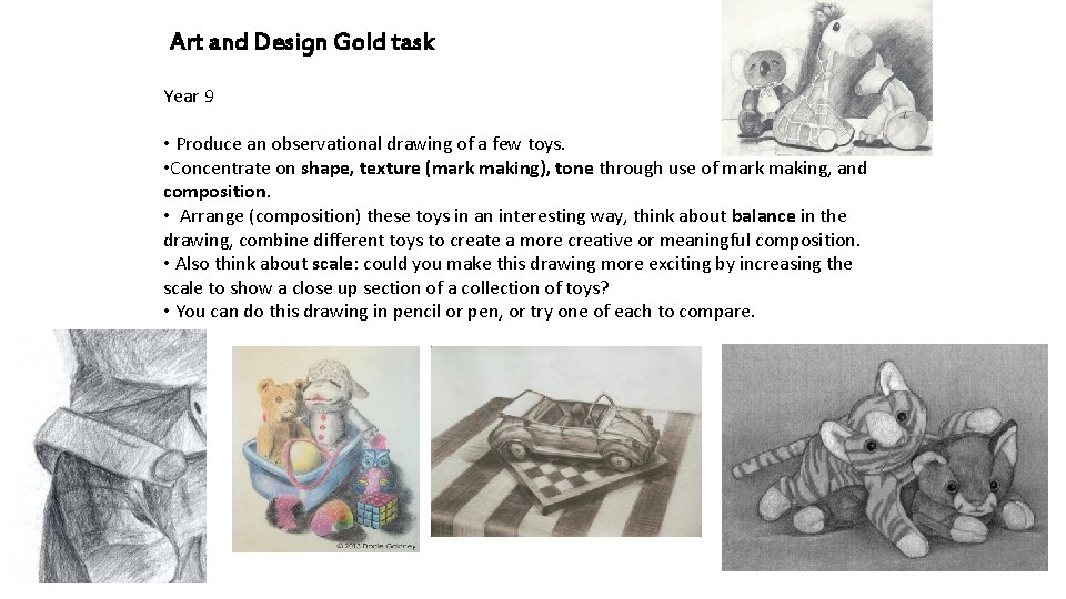 Art and Design Gold task Year 9 • Produce an observational drawing of a
