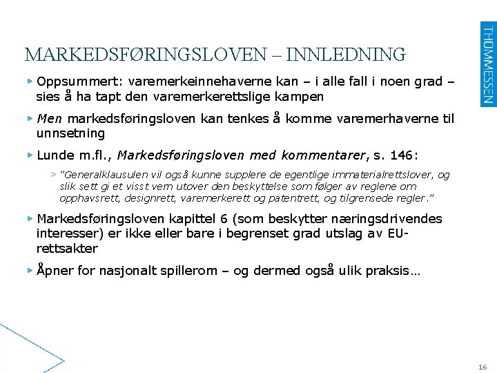 MARKEDSFØRINGSLOVEN – INNLEDNING ▶ Oppsummert: varemerkeinnehaverne kan – i alle fall i noen grad