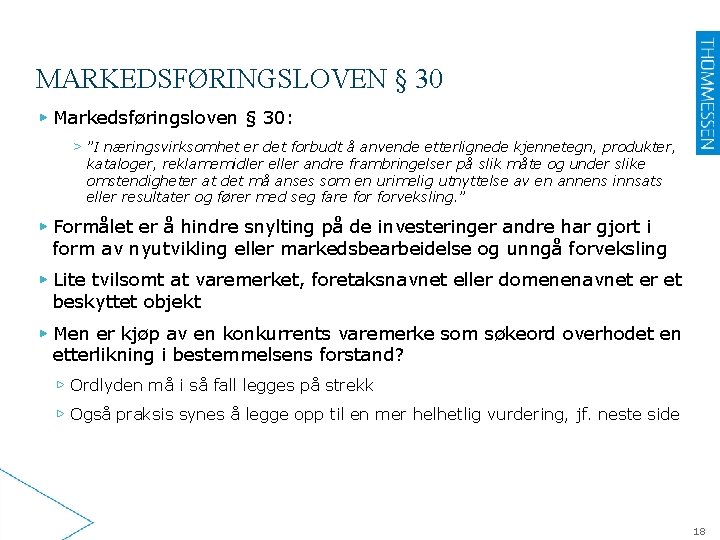 MARKEDSFØRINGSLOVEN § 30 ▶ Markedsføringsloven § 30: > ”I næringsvirksomhet er det forbudt å