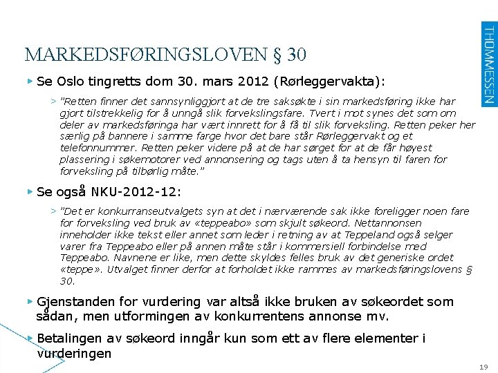 MARKEDSFØRINGSLOVEN § 30 ▶ Se Oslo tingretts dom 30. mars 2012 (Rørleggervakta): > ”Retten