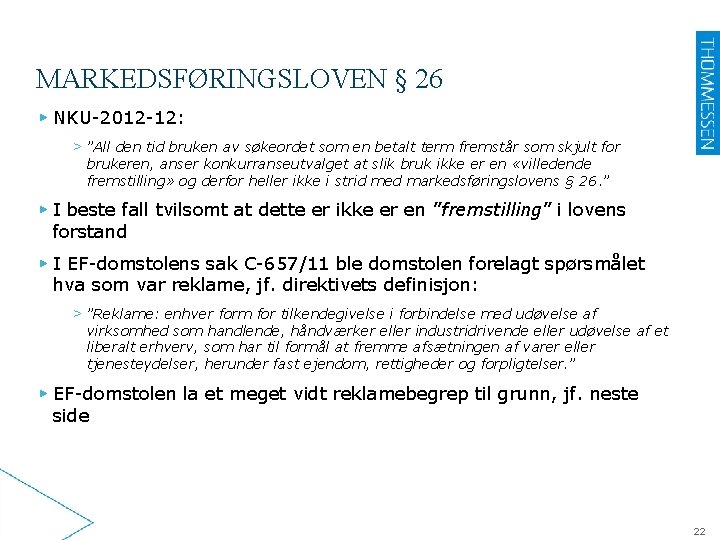 MARKEDSFØRINGSLOVEN § 26 ▶ NKU-2012 -12: > ”All den tid bruken av søkeordet som