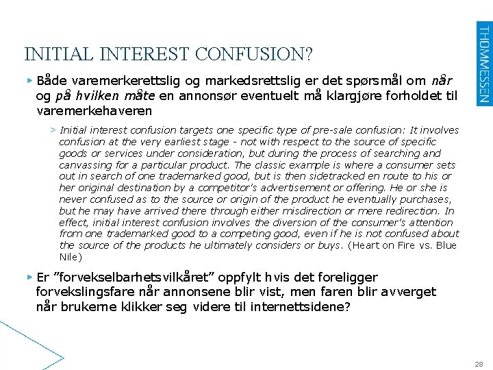 INITIAL INTEREST CONFUSION? ▶ Både varemerkerettslig og markedsrettslig er det spørsmål om når og