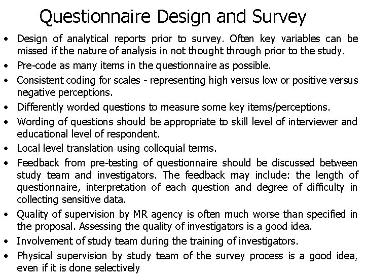 Questionnaire Design and Survey • Design of analytical reports prior to survey. Often key