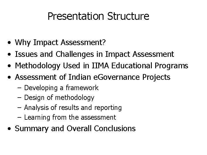 Presentation Structure • • Why Impact Assessment? Issues and Challenges in Impact Assessment Methodology