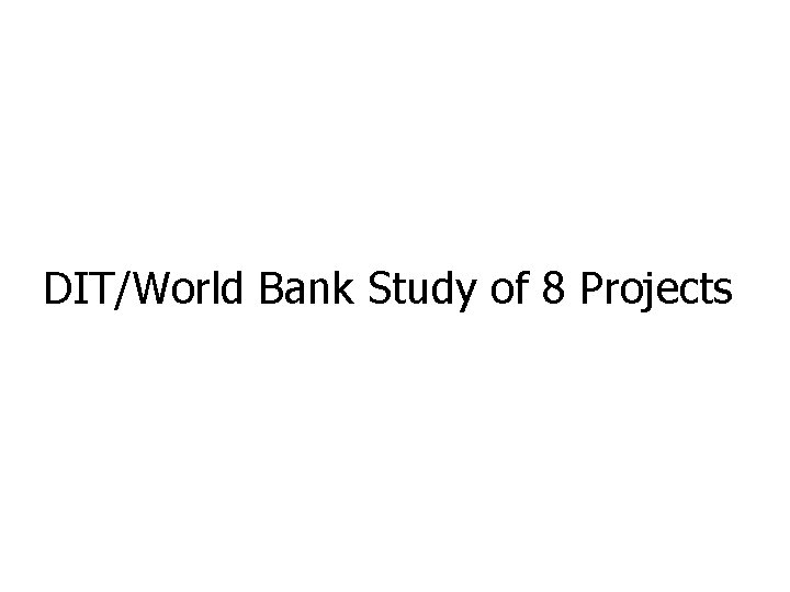 DIT/World Bank Study of 8 Projects 