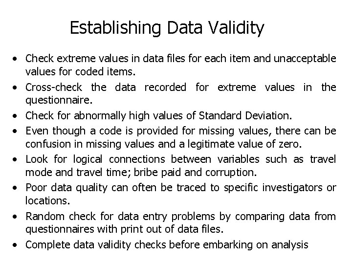 Establishing Data Validity • Check extreme values in data files for each item and
