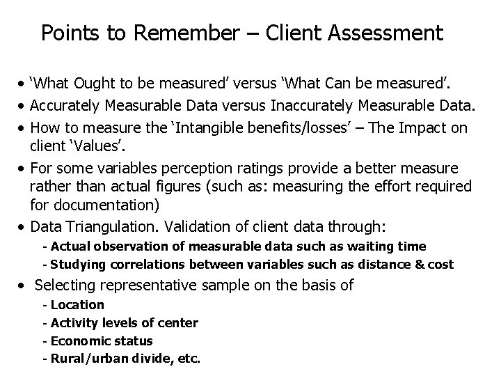 Points to Remember – Client Assessment • ‘What Ought to be measured’ versus ‘What