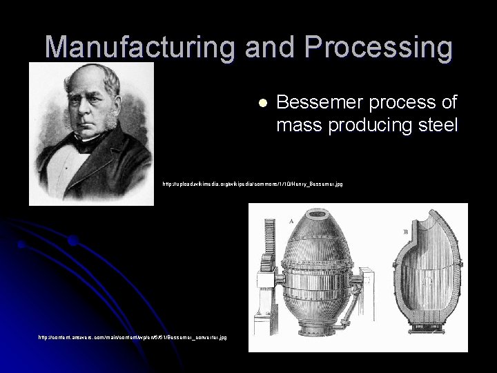 Manufacturing and Processing l Bessemer process of mass producing steel http: //upload. wikimedia. org/wikipedia/commons/1/10/Henry_Bessemer.