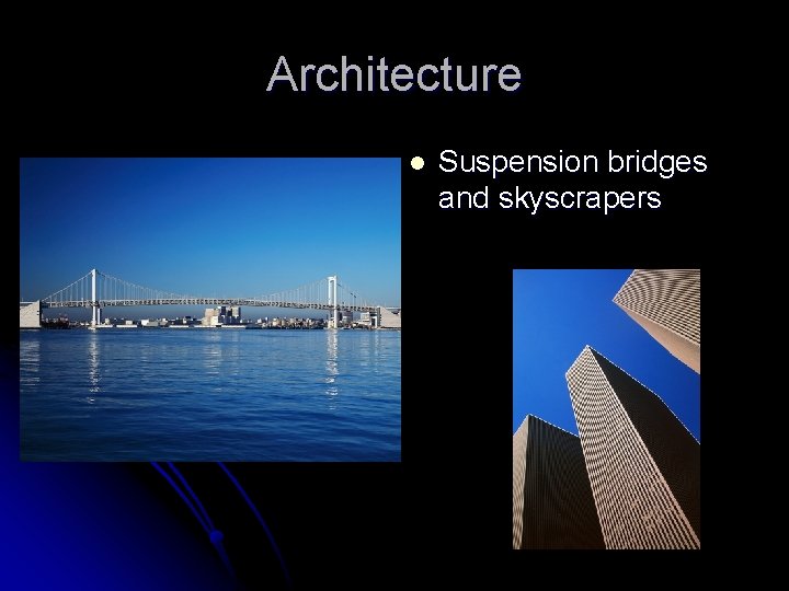 Architecture l Suspension bridges and skyscrapers 