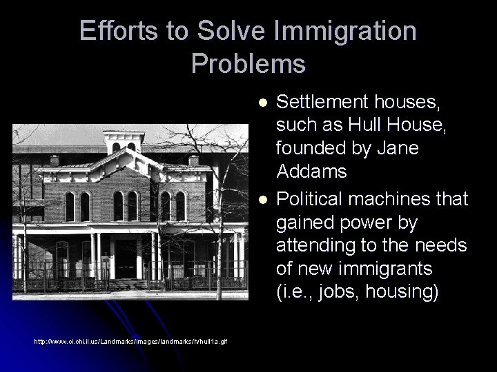 Efforts to Solve Immigration Problems l l http: //www. ci. chi. il. us/Landmarks/images/landmarks/h/hull 1