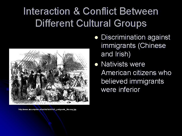 Interaction & Conflict Between Different Cultural Groups l l http: //www. assumption. edu/ahc/Irish_emigrants_Mersey. jpg