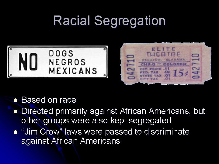 Racial Segregation l l l Based on race Directed primarily against African Americans, but