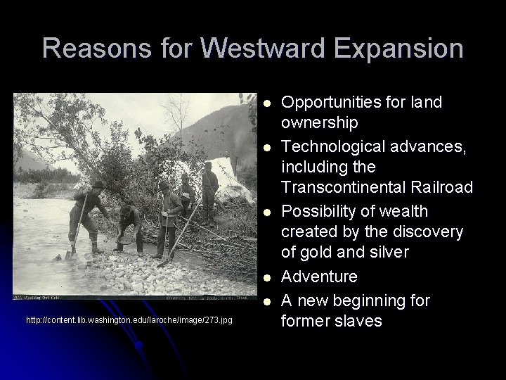 Reasons for Westward Expansion l l l http: //content. lib. washington. edu/laroche/image/273. jpg Opportunities