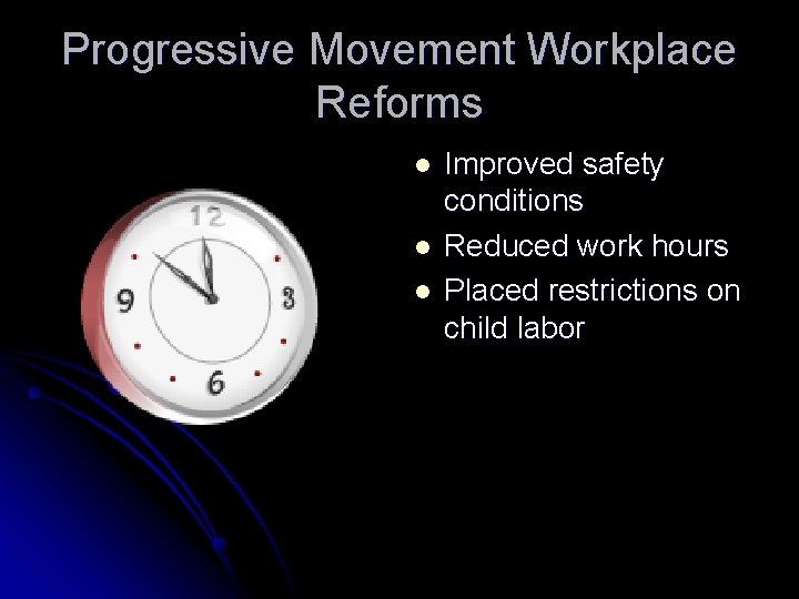 Progressive Movement Workplace Reforms l l l Improved safety conditions Reduced work hours Placed