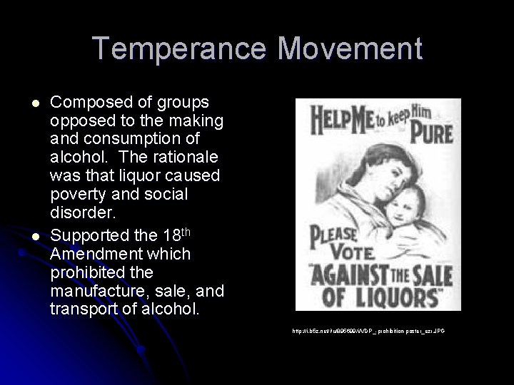 Temperance Movement l l Composed of groups opposed to the making and consumption of