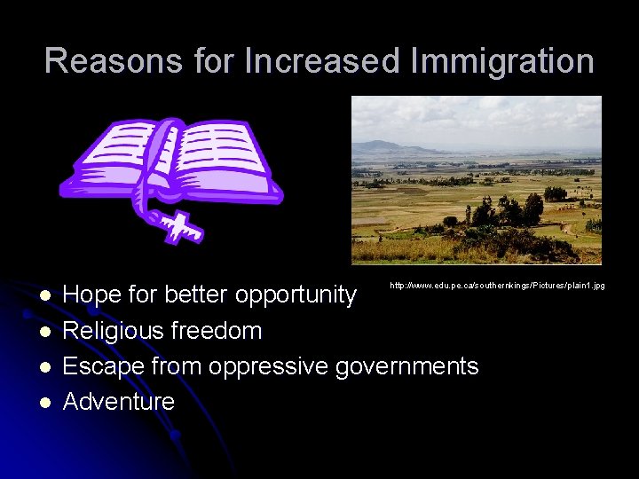 Reasons for Increased Immigration l l Hope for better opportunity Religious freedom Escape from