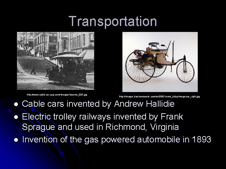 Transportation http: //www. cable-car-guy. com/images/tacoma_003. jpg l l l http: //images. businessweek. com/ss/06/01/auto_bday/image/car_right. jpg