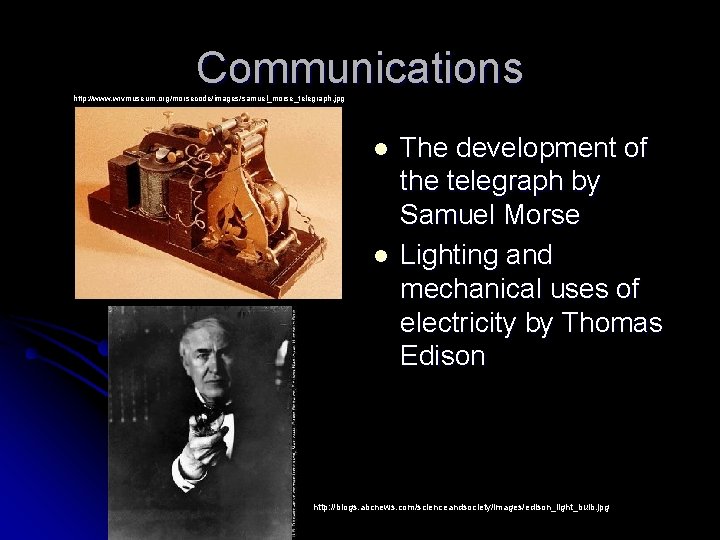 Communications http: //www. wrvmuseum. org/morsecode/images/samuel_morse_telegraph. jpg l l The development of the telegraph by