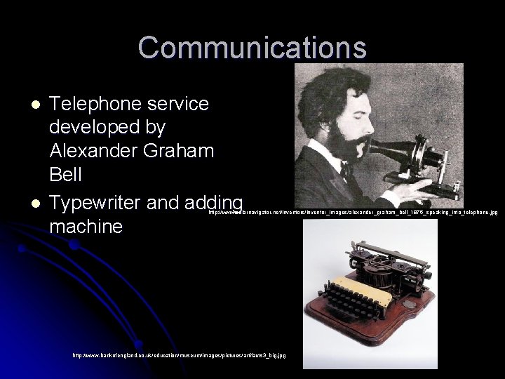 Communications l l Telephone service developed by Alexander Graham Bell Typewriter and adding machine