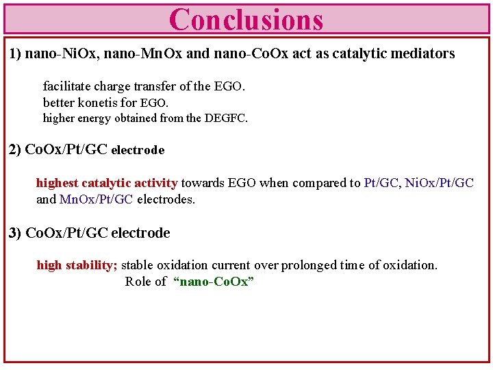 Conclusions 1) nano-Ni. Ox, nano-Mn. Ox and nano-Co. Ox act as catalytic mediators facilitate
