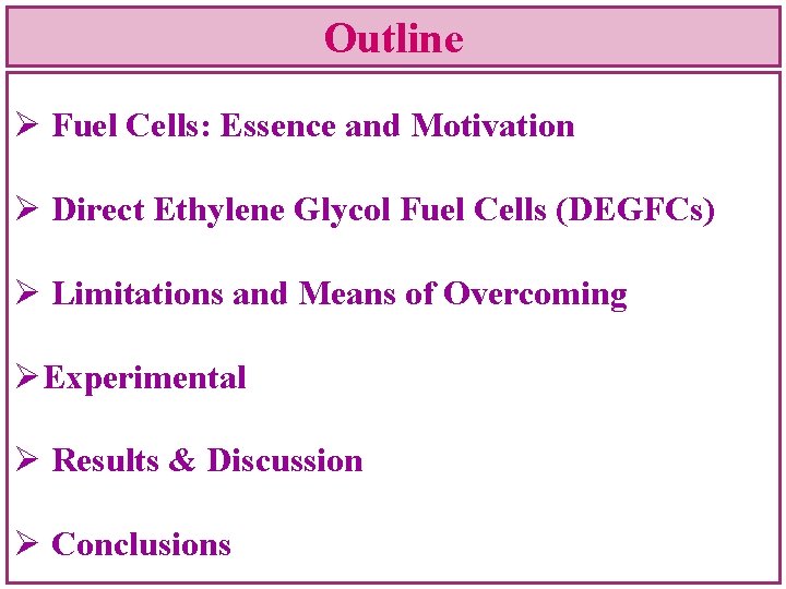 Outline Ø Fuel Cells: Essence and Motivation Ø Direct Ethylene Glycol Fuel Cells (DEGFCs)