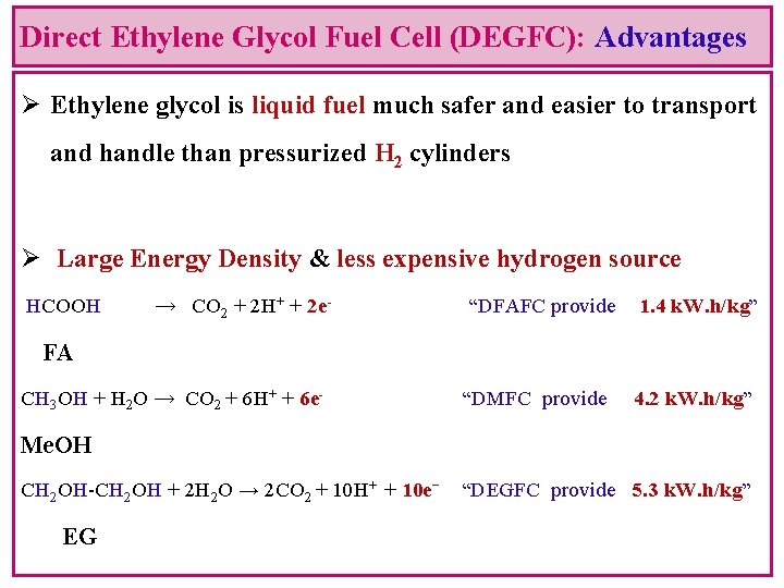 Direct Ethylene Glycol Fuel Cell (DEGFC): Advantages Ø Ethylene glycol is liquid fuel much