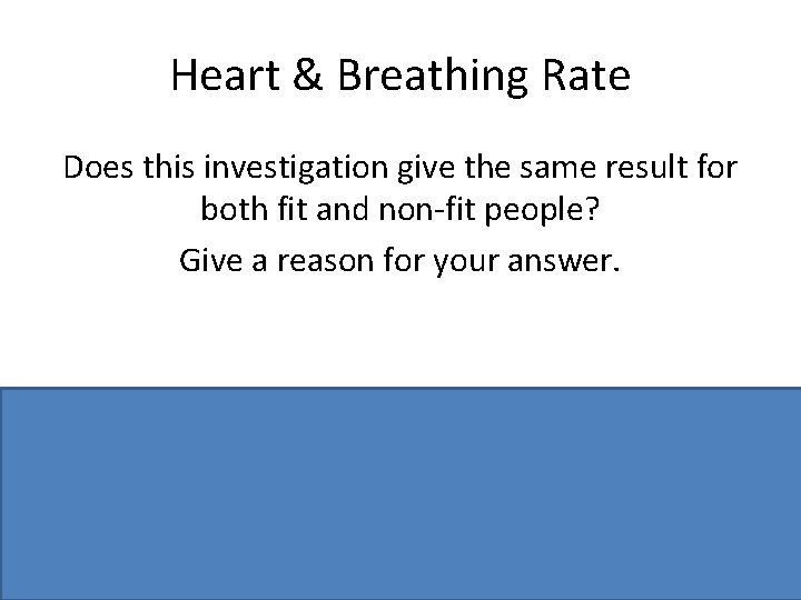 Heart & Breathing Rate Does this investigation give the same result for both fit