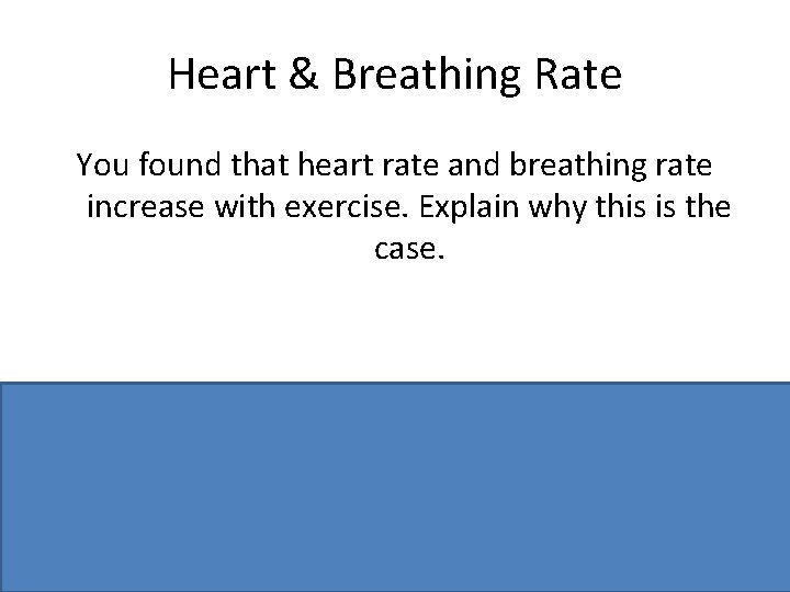 Heart & Breathing Rate You found that heart rate and breathing rate increase with