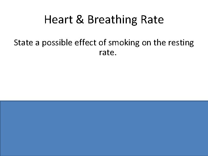 Heart & Breathing Rate State a possible effect of smoking on the resting rate.