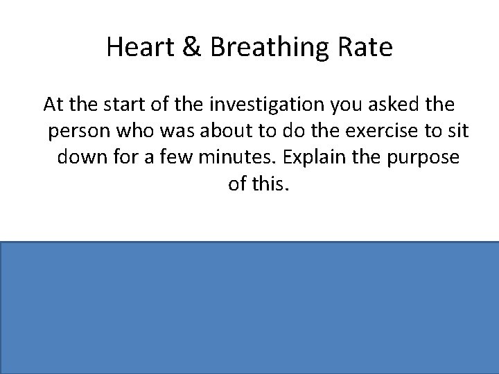 Heart & Breathing Rate At the start of the investigation you asked the person