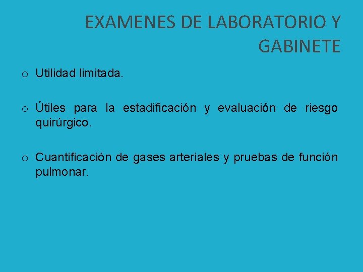 EXAMENES DE LABORATORIO Y GABINETE o Utilidad limitada. o Útiles para la estadificación y