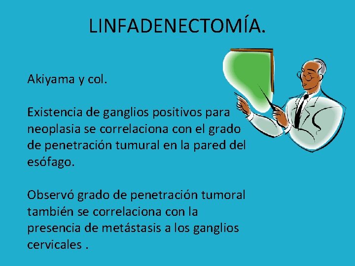 LINFADENECTOMÍA. Akiyama y col. Existencia de ganglios positivos para neoplasia se correlaciona con el