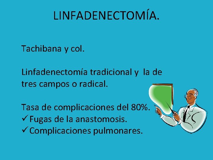 LINFADENECTOMÍA. Tachibana y col. Linfadenectomía tradicional y la de tres campos o radical. Tasa