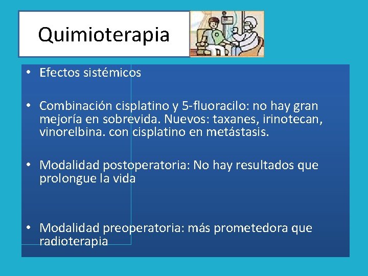 Quimioterapia • Efectos sistémicos • Combinación cisplatino y 5 -fluoracilo: no hay gran mejoría