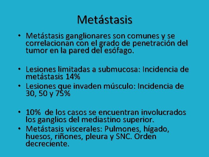 Metástasis • Metástasis ganglionares son comunes y se correlacionan con el grado de penetración
