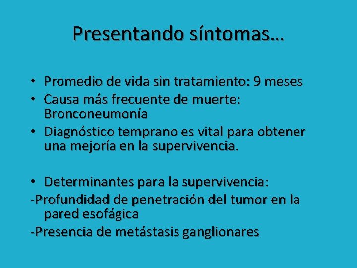 Presentando síntomas… • Promedio de vida sin tratamiento: 9 meses • Causa más frecuente