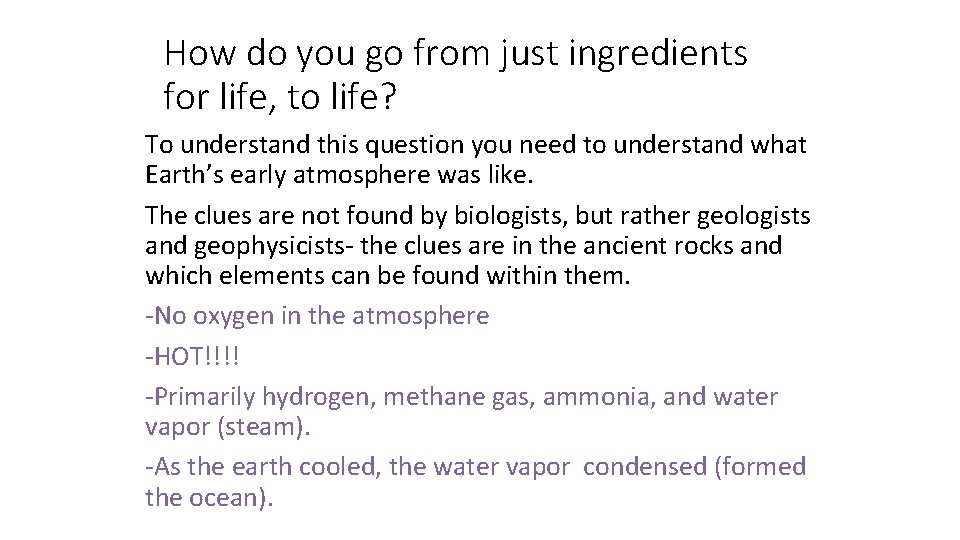 How do you go from just ingredients for life, to life? To understand this