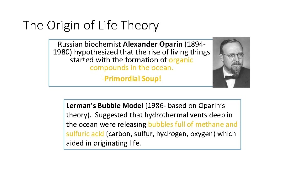 The Origin of Life Theory Russian biochemist Alexander Oparin (18941980) hypothesized that the rise