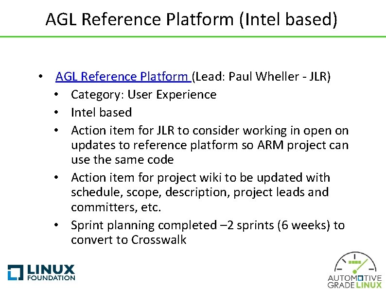 AGL Reference Platform (Intel based) • AGL Reference Platform (Lead: Paul Wheller - JLR)