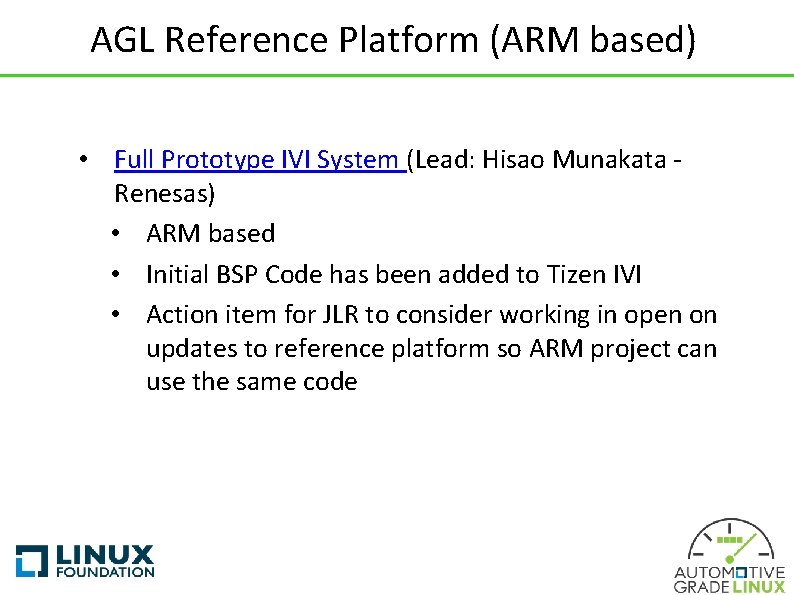 AGL Reference Platform (ARM based) • Full Prototype IVI System (Lead: Hisao Munakata Renesas)
